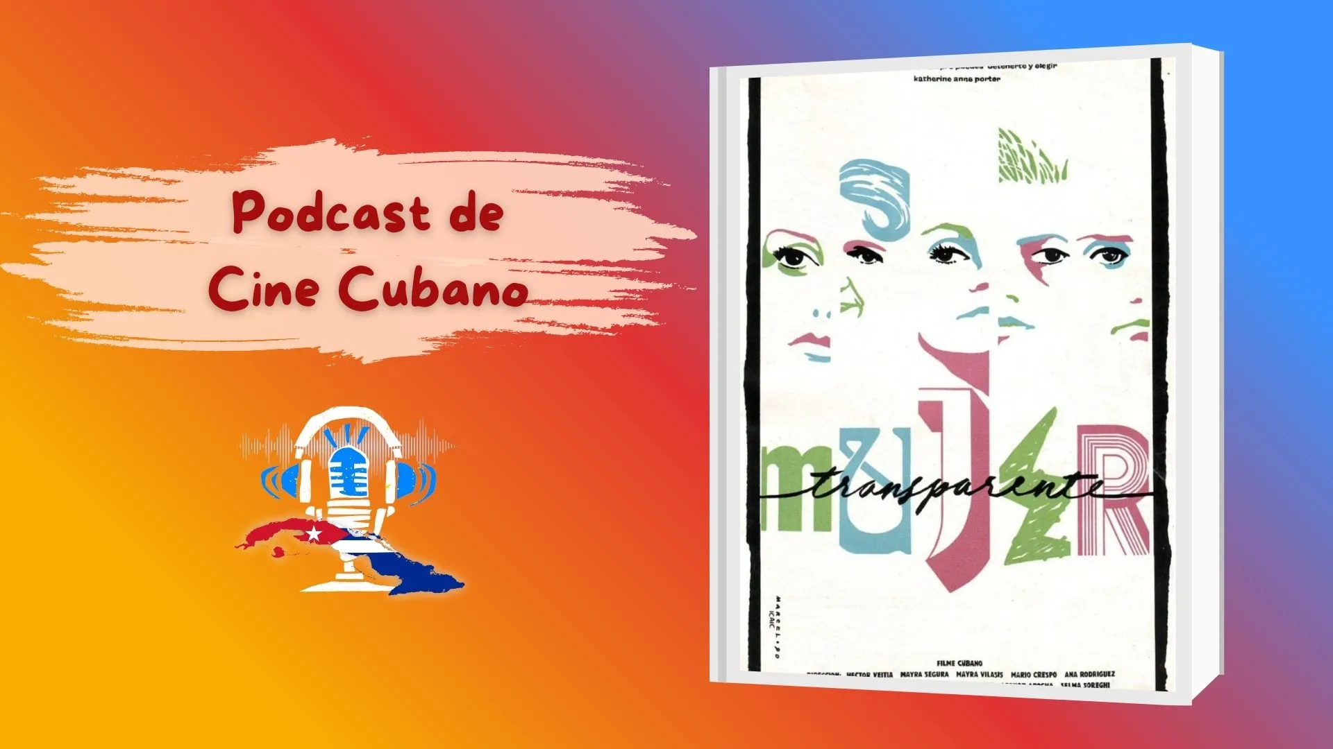 Podcast: Zoe en Mujer Transparente Portada del podcast Cine Cubano en Voz Alta – AmaELEspañol