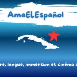 Accueil – Espagnol, cinéma latino-américain et formation DELE (FR) Bannière AmaELEspañol avec la carte de Cuba et le slogan sur la langue, la culture et le cinéma.