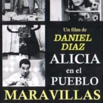 Analysis of Alicia en el pueblo de Maravillas Alicia en el pueblo de Maravillas (1991), sátira del cine cubano dirigida por Daniel Díaz Torres que critica el burocratismo y el autoritarismo a través del absurdo.