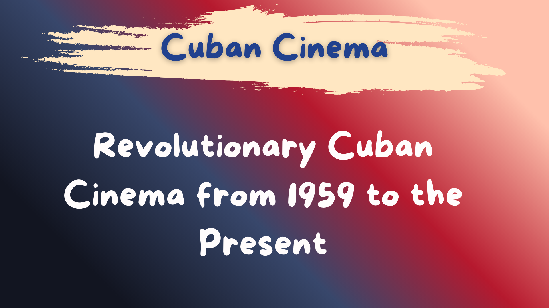 Revolutionary Cuban cinema from 1959 to the present, reflecting political change and cultural identity in Cuba.
